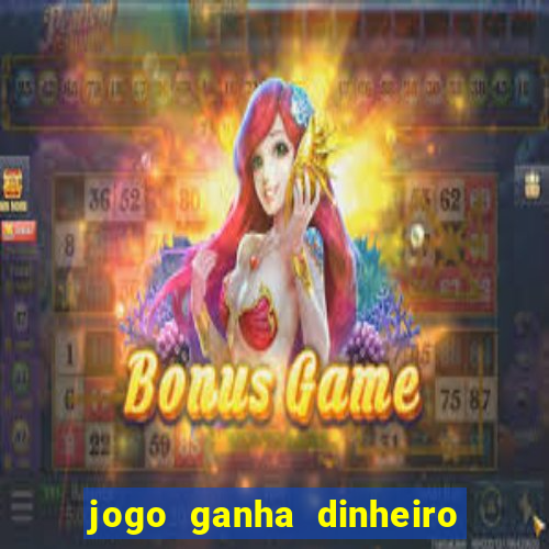 jogo ganha dinheiro de verdade